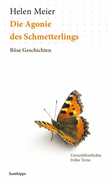 Die Agonie des Schmetterlings - Helen Meier